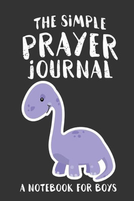 The Simple Prayer Journal : A Notebook For Boys