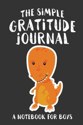The Simple Gratitude Journal : A Notebook For Boys