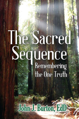 The Sacred Sequence : Remembering The One Truth