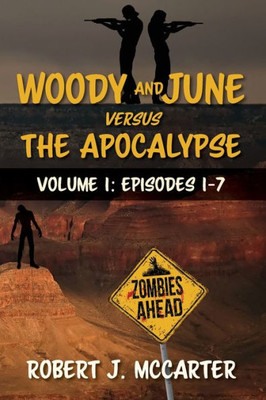 Woody And June Versus The Apocalypse : Volume 1: Episodes 1-7