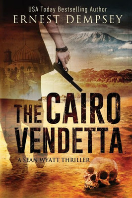 The Cairo Vendetta : A Sean Wyatt Thriller
