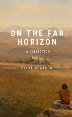 On The Far Horizon : A Collection