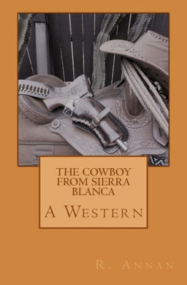 The Cowboy From Sierra Blanca : A Western