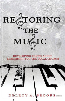 Restoring The Music : Developing Leaders For The Local Church