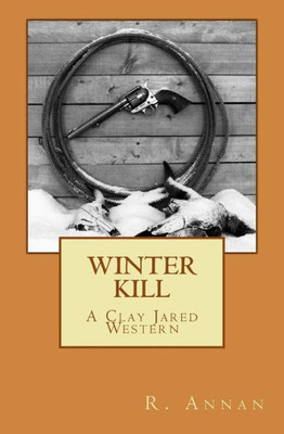 Winter Kill : A Clay Jared Western