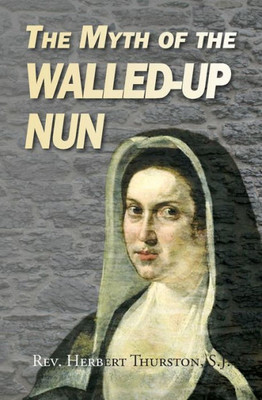 The Myth Of The Walled-Up Nun