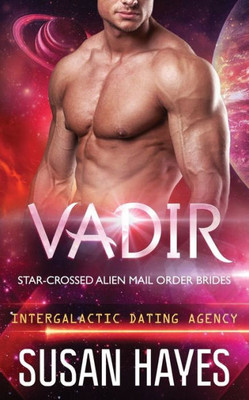 Vadir : Star-Crossed Alien Mail Order Brides (Intergalactic Dating Agency)