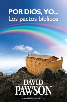 Por Dios, Yo... : Los Pactos Bíblicos
