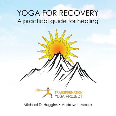Yoga For Recovery : A Practical Guide For Healing