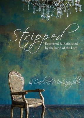 Stripped : Recovered And Refinished By The Hand Of The Lord