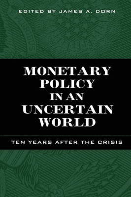 Monetary Policy In An Uncertain World : Ten Years After The Crisis