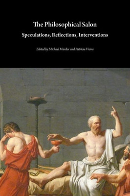 The Philosophical Salon : Speculations, Reflections, Interventions