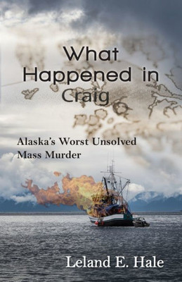 What Happened In Craig : Alaska'S Worst Unsolved Mass Murder