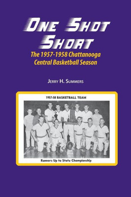 One Shot Short : The 1957-1958 Chattanooga Central Basketball Season