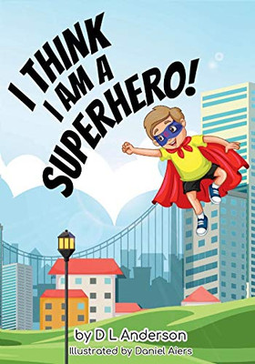 I Think I Am A Superhero!