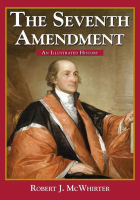 The Seventh Amendment : An Illustrated History