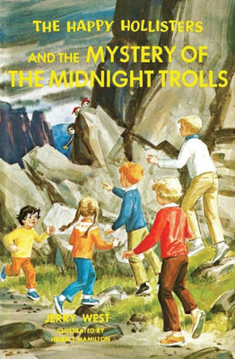 The Happy Hollisters And The Mystery Of The Midnight Trolls The Happy Hollisters And The Mystery Of The Midnight Trolls