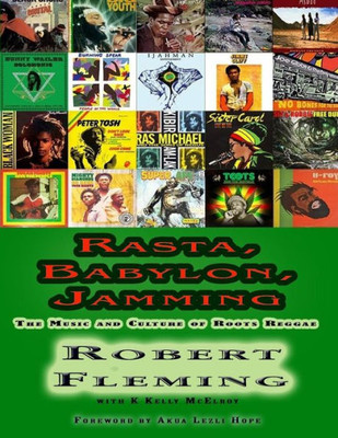 Rasta, Babylon, Jamming : The Music And Culture Of Roots Reggae