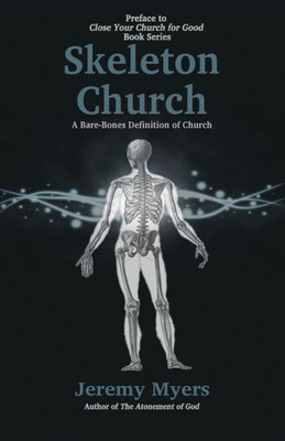 Skeleton Church : A Bare-Bones Definition Of Church