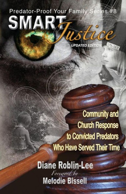 Smart Justice : Community And Church Response To Convicted Predators Who Have Served Their Time