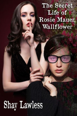 The Secret Life Of Rosie Mauer, Wallflower