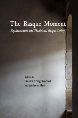 The Basque Moment : Egalitarianism And Traditional Basque Society