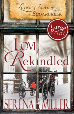Love'S Journey In Sugarcreek : Love Rekindled - Large Print