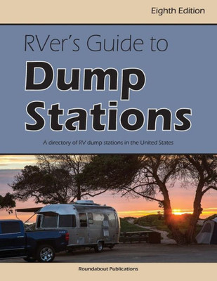 Rver'S Guide To Dump Stations: A Directory Of Rv Dump Stations In The United States