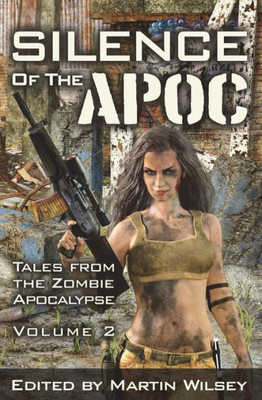 Silence Of The Apoc : Tales From The Zombie Apocalypse