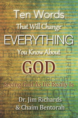 Ten Words That Will Change Everything You Know About God : Seeing God As He Really Is