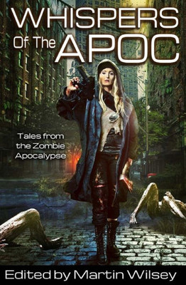 Whispers Of The Apoc : Tales From The Zombie Apocalypse