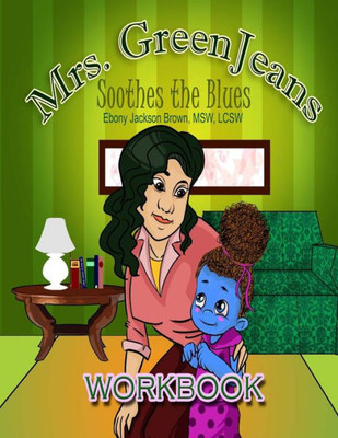 Mrs. Greenjeans Soothes The Blues : An Adult-Guided Children'S Workbook