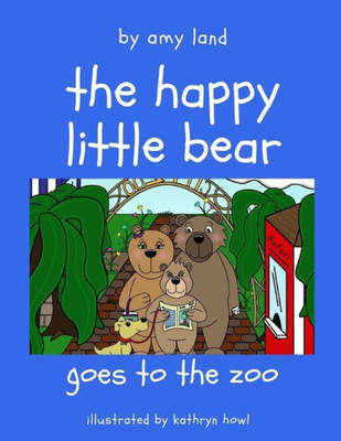 The Happy Little Bear Goes To The Zoo