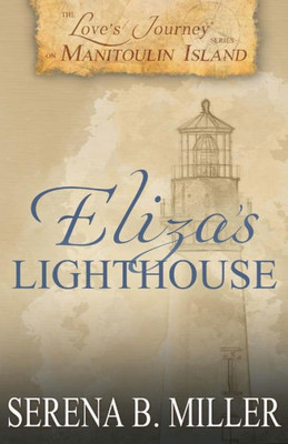 Love'S Journey On Manitoulin Island : Eliza'S Lighthouse