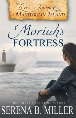 Love'S Journey On Manitoulin Island : Moriah'S Fortress