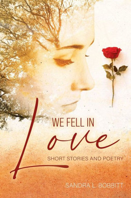 We Fell In Love : Short Stories And Poetry