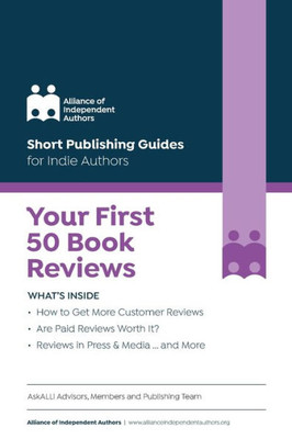 Your First 50 Book Reviews: Quick & Easy Guides For Indie Authors
