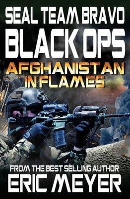 Seal Team Bravo : Black Ops - Afghanistan In Flames