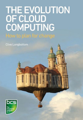 The Evolution Of Cloud Computing : How To Plan For Change