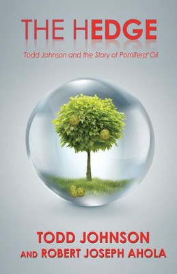 The Hedge: Todd Johnson And The Story Of Pomifera(R) Oil
