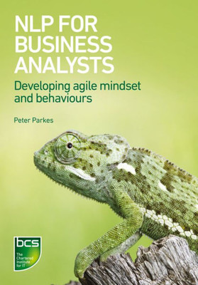 Nlp For Business Analysts : Developing Agile Mindset And Behaviours