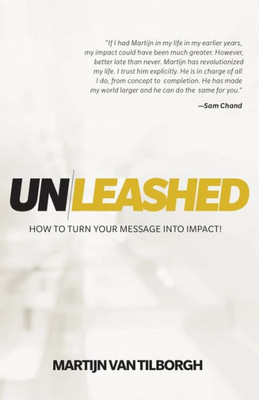 Unleashed: How To Turn Your Message Into Impact!