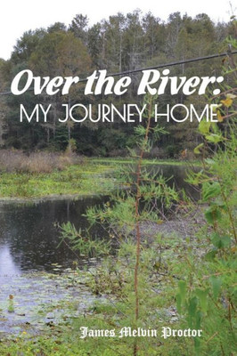 Over The River : My Journey Home