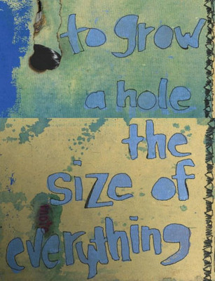 To Grow A Hole The Size Of Everything