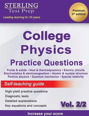 Sterling Test Prep College Physics Practice Questions : Ol. 2, High Yield College Physics Questions With Detailed Explanations