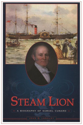 Steam Lion : A Biography Of Samuel Cunard