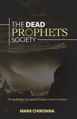 The Dead Prophets Society: The Significance Of Prophetic Function In The 21St Century