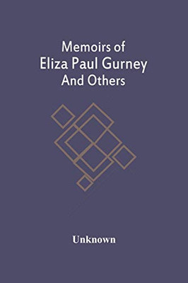 Memoirs Of Eliza Paul Gurney And Others