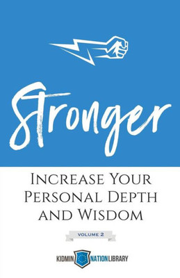 Stronger (Volume 2): Increase Your Personal Depth And Wisdom