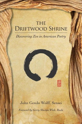 The Driftwood Shrine : Discovering Zen In American Poetry